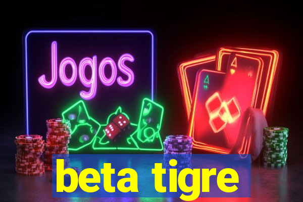 beta tigre